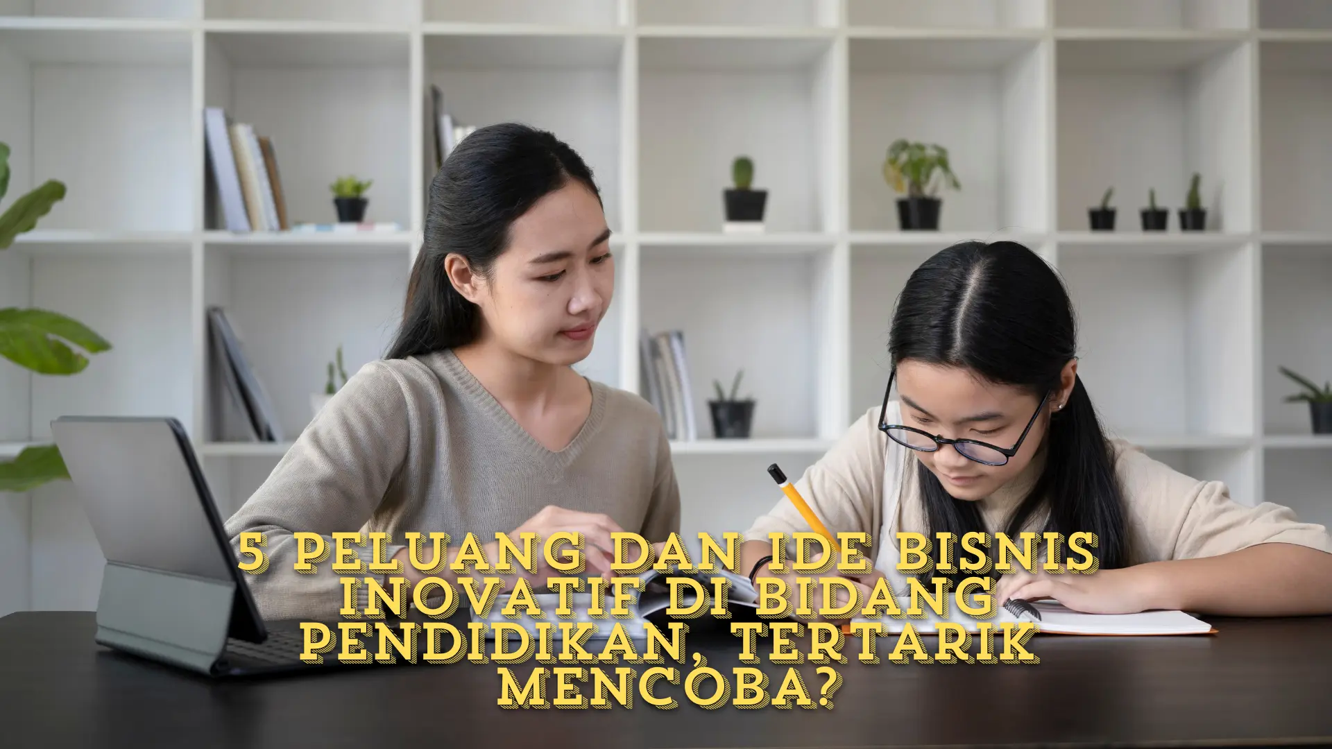 5 Peluang dan Ide Bisnis Inovatif di Bidang Pendidikan, Tertarik Mencoba?