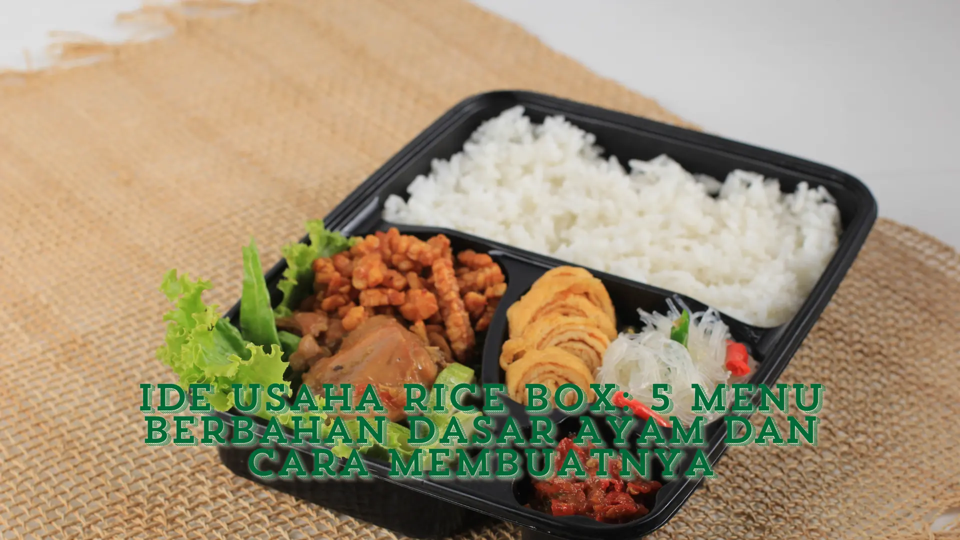 Ide Usaha Rice Box: 5 Menu Berbahan Dasar Ayam dan Cara Membuatnya