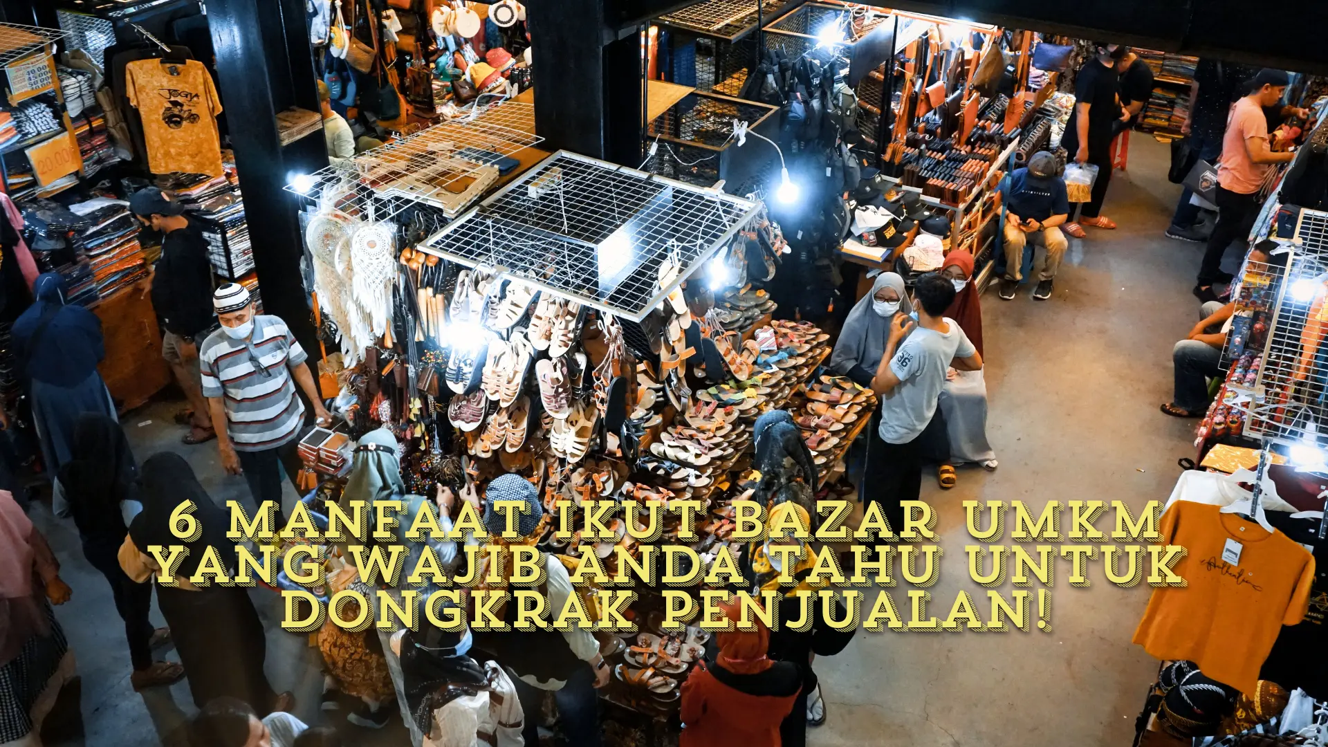 6 Manfaat Ikut Bazar UMKM yang Wajib Anda Tahu untuk Dongkrak Penjualan!