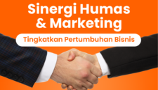  Tingkatkan pertumbuhan bisnis dengan sinergi Humas dan Marketing. Kolaborasi yang efektif dapat memperkuat citra dan meningkatkan penjualan