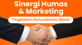  Tingkatkan pertumbuhan bisnis dengan sinergi Humas dan Marketing. Kolaborasi yang efektif dapat memperkuat citra dan meningkatkan penjualan
