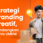 Tingkatkan bisnis UMKM Anda dengan strategi branding kreatif. Pelajari langkah-langkah membangun merek yang kuat dan relevan untuk pelanggan