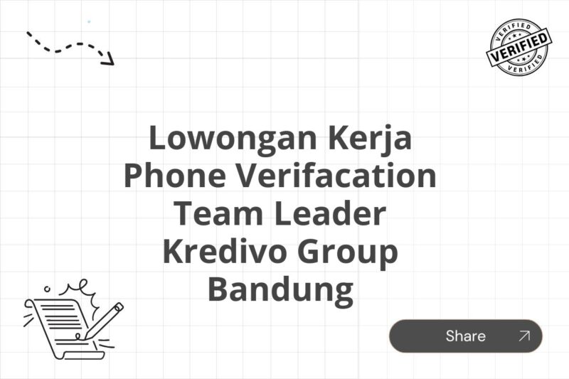 Lowongan Kerja Phone Verifacation Team Leader Kredivo Group Bandung