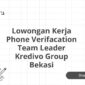 Lowongan Kerja Phone Verifacation Team Leader Kredivo Group Bekasi
