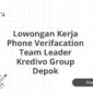 Lowongan Kerja Phone Verifacation Team Leader Kredivo Group Depok