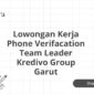 Lowongan Kerja Phone Verifacation Team Leader Kredivo Group Garut