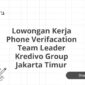 Lowongan Kerja Phone Verifacation Team Leader Kredivo Group Jakarta Timur