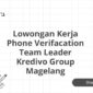 Lowongan Kerja Phone Verifacation Team Leader Kredivo Group Magelang