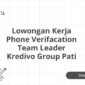 Lowongan Kerja Phone Verifacation Team Leader Kredivo Group Pati
