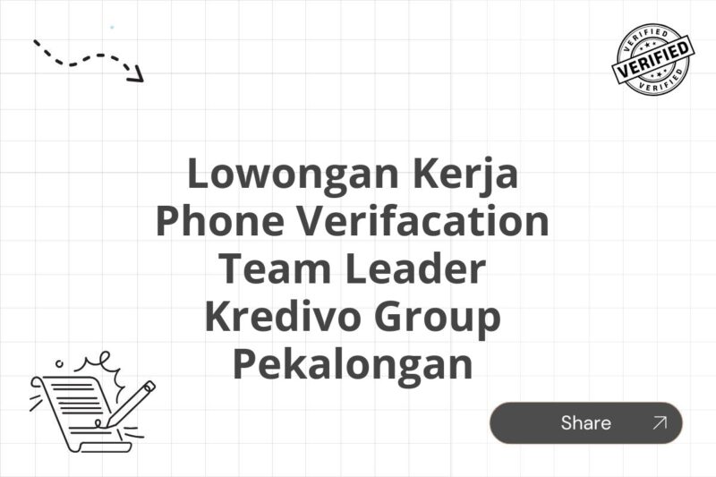 Lowongan Kerja Phone Verifacation Team Leader Kredivo Group Pekalongan