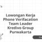 Lowongan Kerja Phone Verifacation Team Leader Kredivo Group Purwakarta