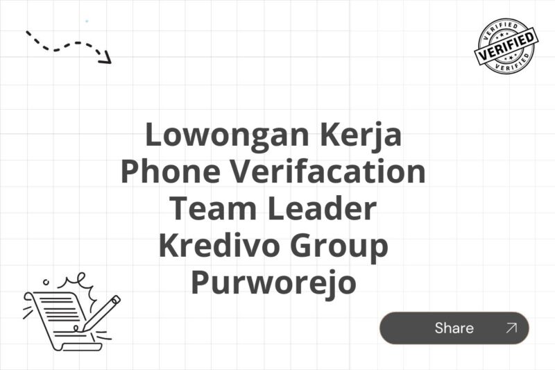 Lowongan Kerja Phone Verifacation Team Leader Kredivo Group Purworejo