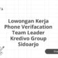 Lowongan Kerja Phone Verifacation Team Leader Kredivo Group Sidoarjo