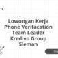 Lowongan Kerja Phone Verifacation Team Leader Kredivo Group Sleman