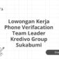 Lowongan Kerja Phone Verifacation Team Leader Kredivo Group Sukabumi
