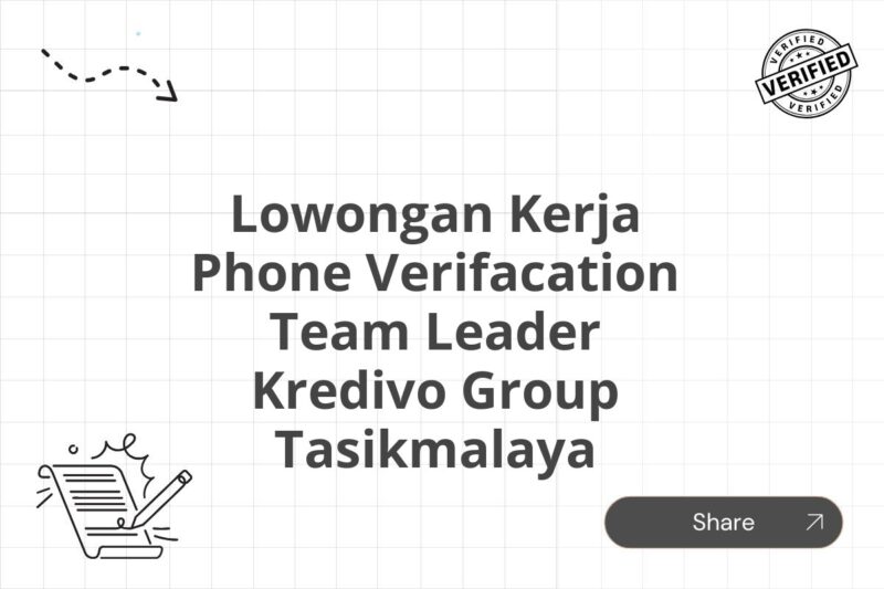 Lowongan Kerja Phone Verifacation Team Leader Kredivo Group Tasikmalaya