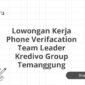 Lowongan Kerja Phone Verifacation Team Leader Kredivo Group Temanggung