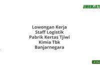 Lowongan Kerja Staff Logistik Pabrik Kertas Tjiwi Kimia Tbk Banjarnegara