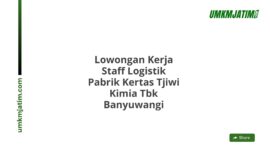 Lowongan Kerja Staff Logistik Pabrik Kertas Tjiwi Kimia Tbk Banyuwangi
