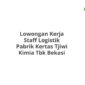 Lowongan Kerja Staff Logistik Pabrik Kertas Tjiwi Kimia Tbk Bekasi