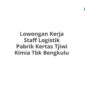 Lowongan Kerja Staff Logistik Pabrik Kertas Tjiwi Kimia Tbk Bengkulu