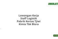 Lowongan Kerja Staff Logistik Pabrik Kertas Tjiwi Kimia Tbk Blora