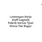 Lowongan Kerja Staff Logistik Pabrik Kertas Tjiwi Kimia Tbk Bogor