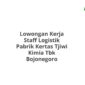 Lowongan Kerja Staff Logistik Pabrik Kertas Tjiwi Kimia Tbk Bojonegoro