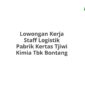 Lowongan Kerja Staff Logistik Pabrik Kertas Tjiwi Kimia Tbk Bontang