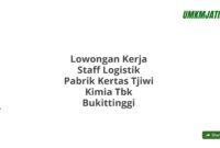 Lowongan Kerja Staff Logistik Pabrik Kertas Tjiwi Kimia Tbk Bukittinggi