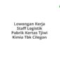 Lowongan Kerja Staff Logistik Pabrik Kertas Tjiwi Kimia Tbk Cilegon