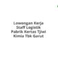 Lowongan Kerja Staff Logistik Pabrik Kertas Tjiwi Kimia Tbk Garut