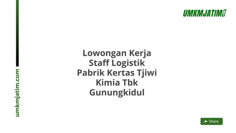 Lowongan Kerja Staff Logistik Pabrik Kertas Tjiwi Kimia Tbk Gunungkidul