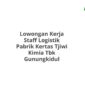 Lowongan Kerja Staff Logistik Pabrik Kertas Tjiwi Kimia Tbk Gunungkidul