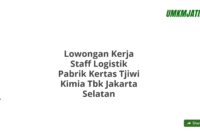 Lowongan Kerja Staff Logistik Pabrik Kertas Tjiwi Kimia Tbk Jakarta Selatan