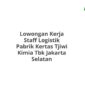 Lowongan Kerja Staff Logistik Pabrik Kertas Tjiwi Kimia Tbk Jakarta Selatan