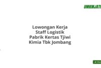 Lowongan Kerja Staff Logistik Pabrik Kertas Tjiwi Kimia Tbk Jombang