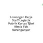 Lowongan Kerja Staff Logistik Pabrik Kertas Tjiwi Kimia Tbk Karanganyar