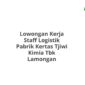 Lowongan Kerja Staff Logistik Pabrik Kertas Tjiwi Kimia Tbk Lamongan