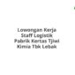 Lowongan Kerja Staff Logistik Pabrik Kertas Tjiwi Kimia Tbk Lebak