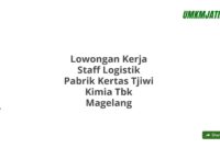 Lowongan Kerja Staff Logistik Pabrik Kertas Tjiwi Kimia Tbk Magelang