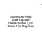 Lowongan Kerja Staff Logistik Pabrik Kertas Tjiwi Kimia Tbk Magetan