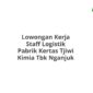 Lowongan Kerja Staff Logistik Pabrik Kertas Tjiwi Kimia Tbk Nganjuk