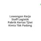 Lowongan Kerja Staff Logistik Pabrik Kertas Tjiwi Kimia Tbk Padang
