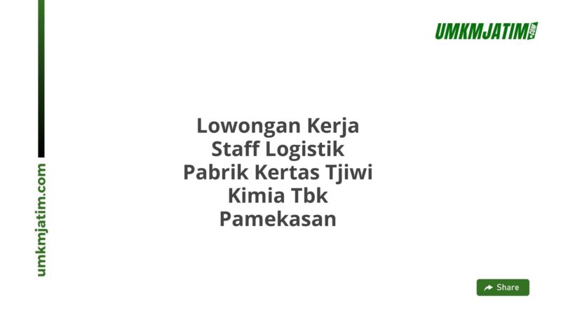 Lowongan Kerja Staff Logistik Pabrik Kertas Tjiwi Kimia Tbk Pamekasan