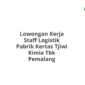 Lowongan Kerja Staff Logistik Pabrik Kertas Tjiwi Kimia Tbk Pemalang