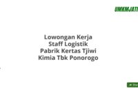 Lowongan Kerja Staff Logistik Pabrik Kertas Tjiwi Kimia Tbk Ponorogo