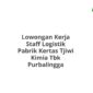 Lowongan Kerja Staff Logistik Pabrik Kertas Tjiwi Kimia Tbk Purbalingga