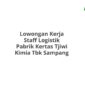 Lowongan Kerja Staff Logistik Pabrik Kertas Tjiwi Kimia Tbk Sampang