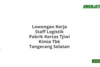 Lowongan Kerja Staff Logistik Pabrik Kertas Tjiwi Kimia Tbk Tangerang Selatan